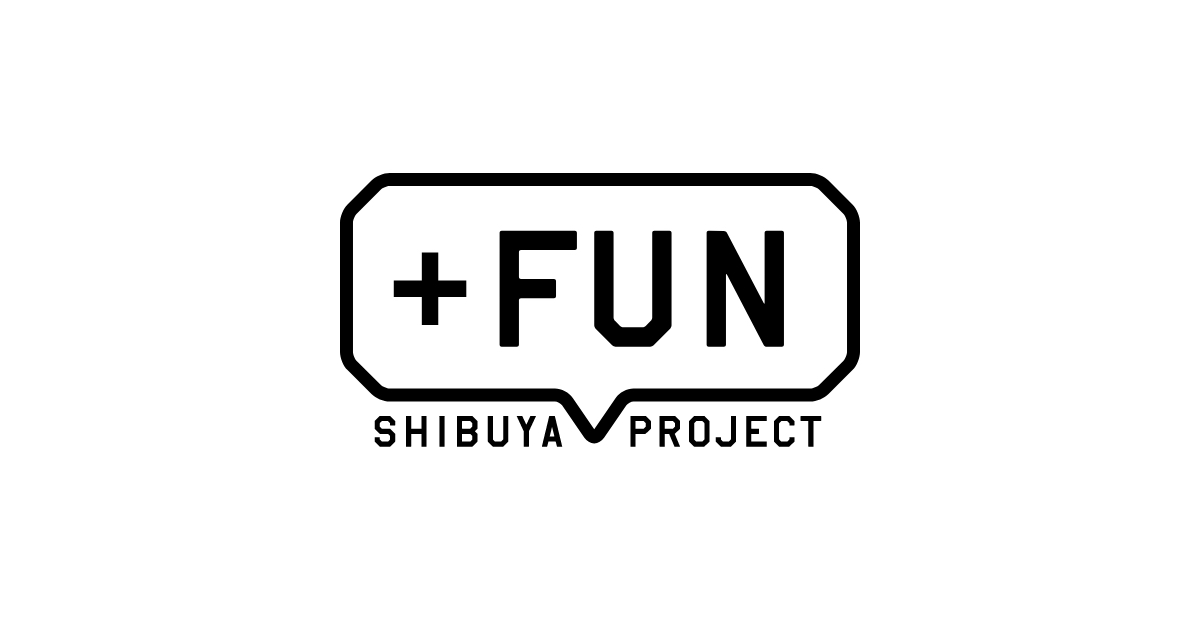 SHIBUYA +FUN PROJECT | 渋谷駅前エリアマネジメント協議会  | 一般社団法人渋谷駅前エリアマネジメント